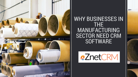 Why Businesses in the Manufacturing Sector Need CRM Software