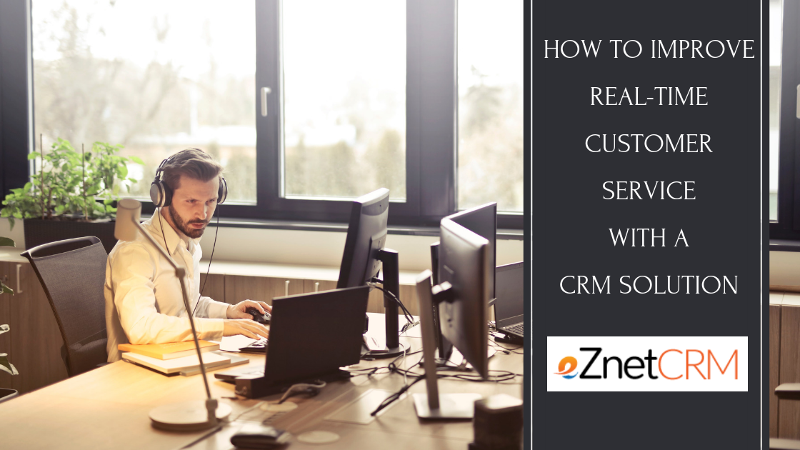 How to Improve Real-Time Customer Service with a CRM Solution