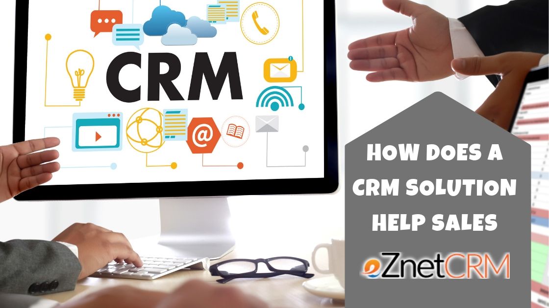 How Does a CRM Solution Help Sales?