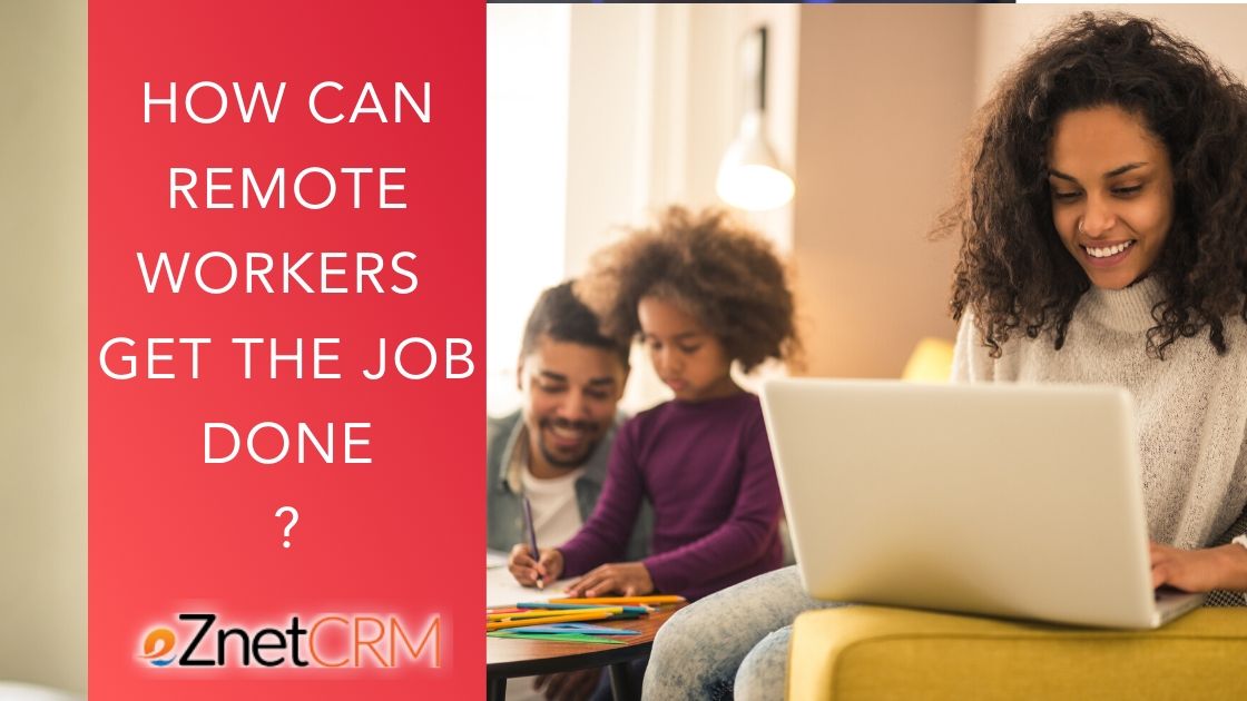 How Can Remote Workers Get The Job Done?