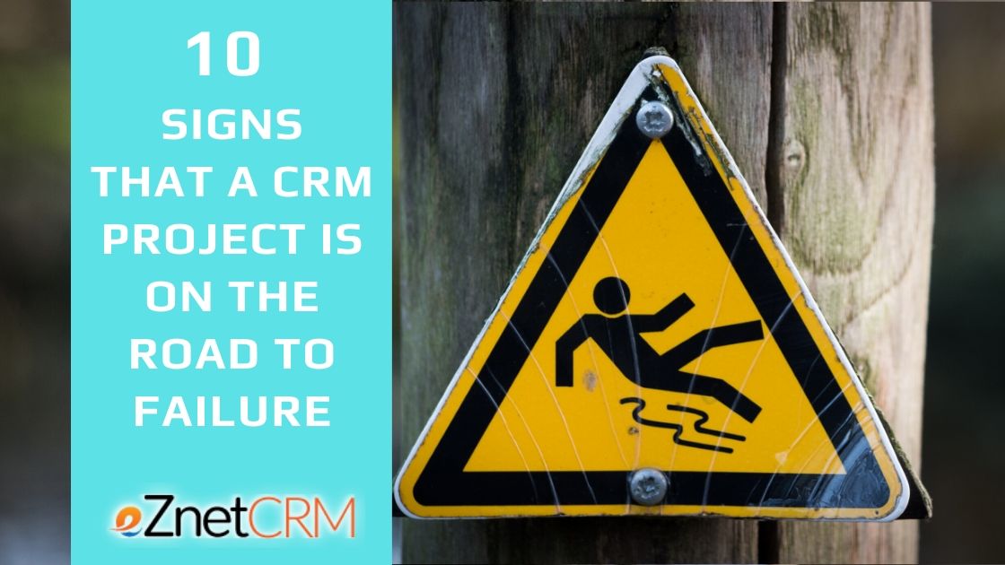 10 Signs that a CRM Project is on the Road to Failure