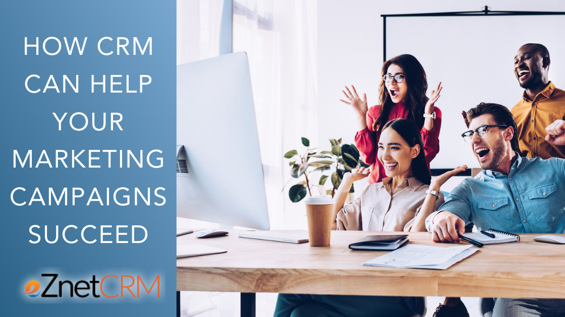 How CRM Can Help Your Marketing Campaigns Succeed